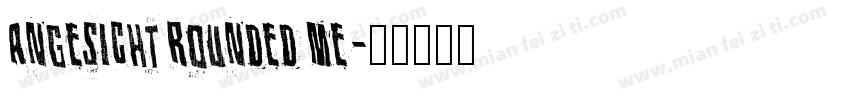 Angesicht Rounded Me字体转换